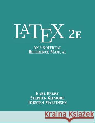 LaTeX 2e: An Unofficial Reference Manual Berry, Karl 9781680921243