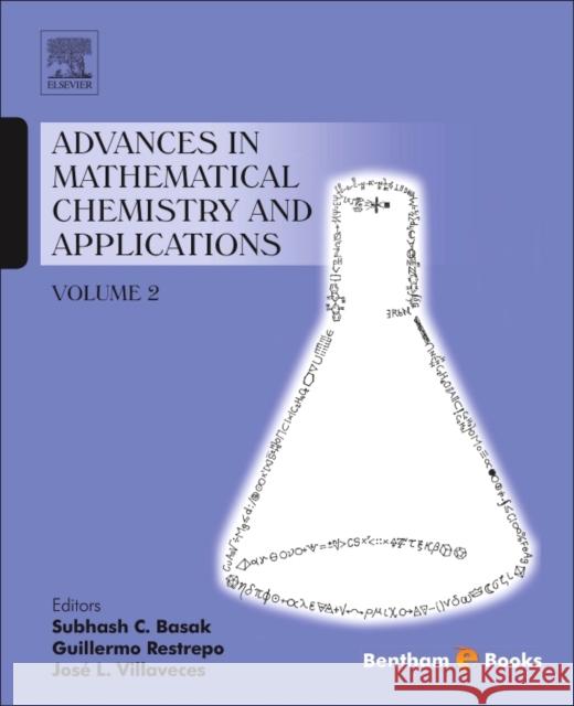 Advances in Mathematical Chemistry and Applications: Volume 2 Subhash Basak 9781681080536 ELSEVIER