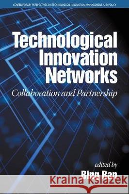Technological Innovation Networks: Collaboration and Partnership Bing Ran 9781681238586