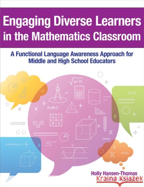 Engaging Diverse Learners in the Mathematics Classroom: A Functional Language Awareness Approach for Middle and High School Educators Hansen-Thomas, Holly 9781681256313