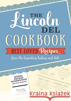 The Lincoln del Cookbook Wendi Zelkin Rosenstein Kit Naylor Thomas Friedman 9781681340616 Minnesota Historical Society Press