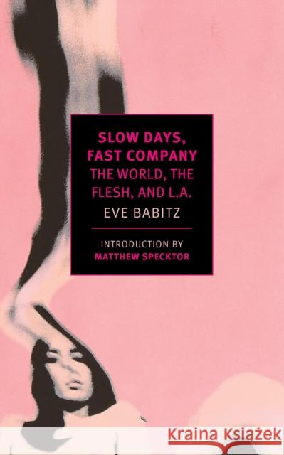 Slow Days, Fast Company Eve Babitz 9781681370088 The New York Review of Books, Inc