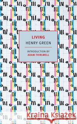 Living Henry Green Adam Thirlwell 9781681370682 New York Review of Books
