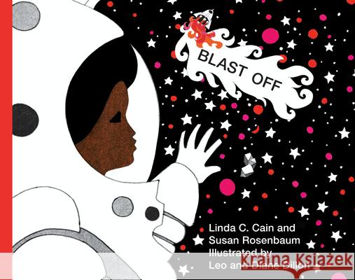 Blast Off Linda C. Cain Susan Rosenbaum Diane Dillon 9781681375687