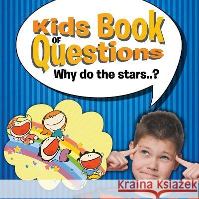 Kids Book of Questions. Why do the stars..? Speedy Publishing LLC 9781681454542 Baby Professor