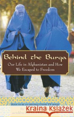 Behind the Burqa: Our Life in Afghanistan and How We Escaped to Freedom Batya Swift Yasgur 9781681621043 Wiley