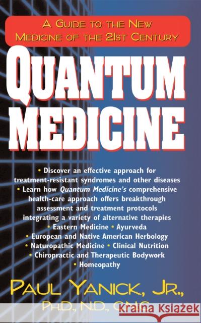 Quantum Medicine: A Guide to the New Medicine of the 21st Century Paul, Jr. Yanick 9781681626499 Basic Health Publications