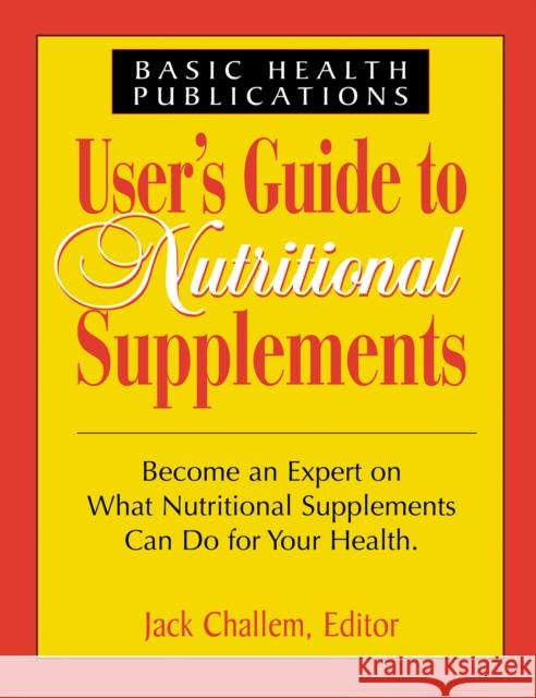 User's Guide to Nutritional Supplements Challem, Jack 9781681628868