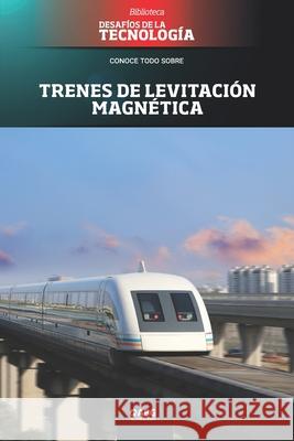 Trenes de levitación magnética: El maglev de Shanghái Technologies, Abg 9781681658858 American Book Group
