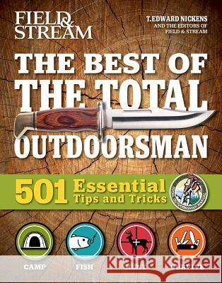 The Best of The Total Outdoorsman: 501 Essential Tips and Tricks T. Edward Nickens 9781681882413 Weldon Owen, Incorporated