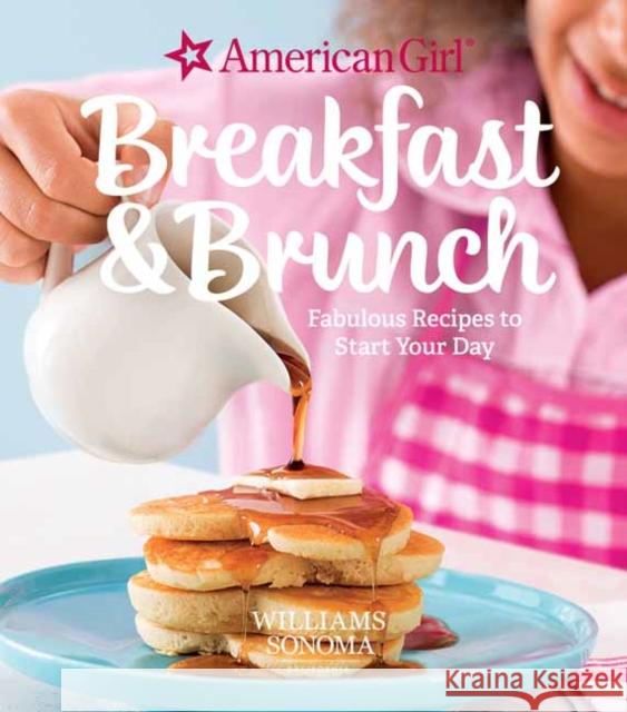 American Girl: Breakfast & Brunch: Fabulous Recipes to Start Your Day Williams Sonoma 9781681882444 Weldon Owen