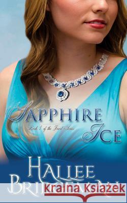 Sapphire Ice: The Jewel Series book 1 Bridgeman, Hallee 9781681900445 Olivia Kimbrell Press (TM)
