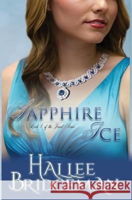Sapphire Ice: The Jewel Series book 1 Bridgeman, Hallee 9781681900742 Olivia Kimbrell Press (TM)