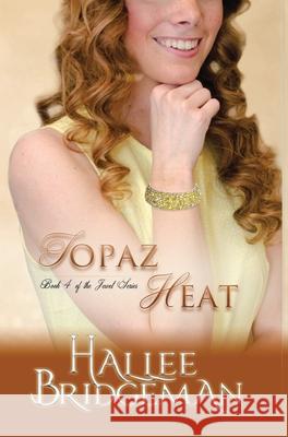 Topaz Heat: The Jewel Series book 4 Hallee Bridgeman, Amanda Gail Smith, Gregg Bridgeman 9781681900773