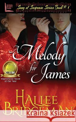 A Melody for James: Song of Suspense Series book 1 Hallee Bridgeman, Amanda Gail Smith, Gregg Bridgeman 9781681900919