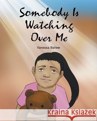 Somebody Is Watching Over Me Vanessa Ballew 9781681973371 Christian Faith