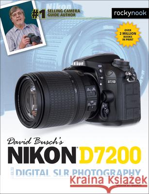 David Busch's Nikon D7200 Guide to Digital Slr Photography David D. Busch 9781681980300 Rocky Nook
