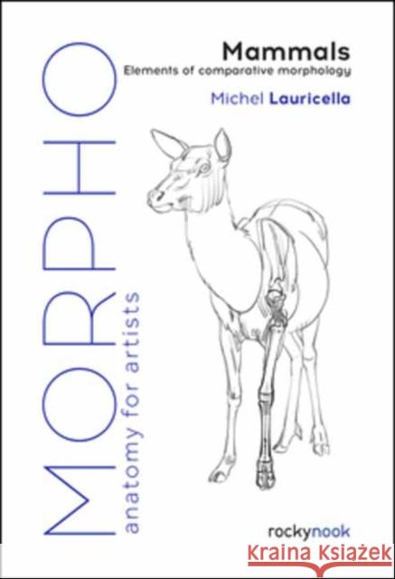 Morpho: Mammals: Elements of Comparative Morphology Michel Lauricella 9781681989976 Rocky Nook