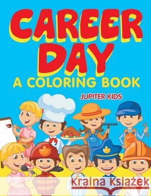 Career Day (A Coloring Book) Jupiter Kids 9781682603246