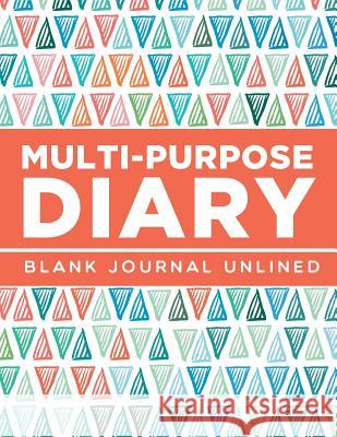 Multi-Purpose Diary: Blank Journal Unlined Jupiter Kids 9781682604076 Jupiter Kids