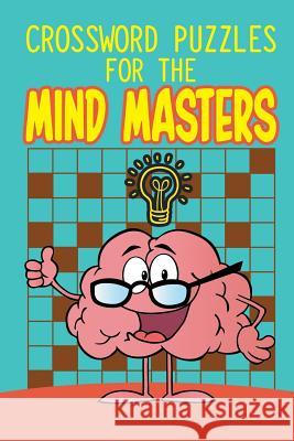 Crossword Puzzles For The Mind Masters Speedy Publishing 9781682609866