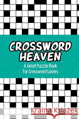 Crossword Heaven: A Great Puzzle Book for Crossword Lovers Speedy Publishing 9781682609910