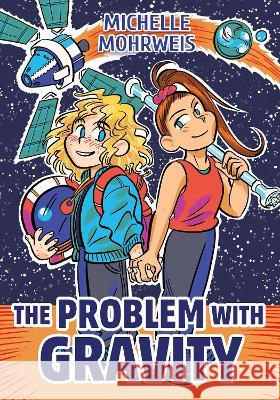 The Problem with Gravity Michelle Mohrweis 9781682635957 Peachtree Publishers