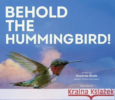 Behold the Hummingbird Suzanne Slade Thomas Gonzalez 9781682636527