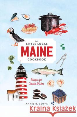 Little Local Maine Cookbook Leslie Jonath 9781682684177 Countryman Press