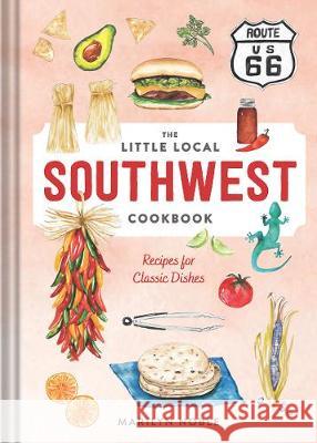 The Little Local Southwest Cookbook: Recipes for Classic Dishes  9781682685310 Countryman Press