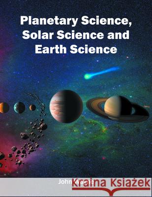 Planetary Science, Solar Science and Earth Science John Wayne 9781682863145
