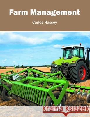 Farm Management Carlos Hassey 9781682863688 Syrawood Publishing House