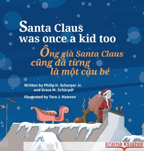 Santa Claus Was Once a Kid Too / Ong gia Santa Claus cung da tung la mot cau be: Babl Children's Books in Vietnamese and English Scharper, Philip 9781683042112