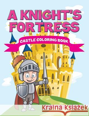 A Knight's Fortress: Castle Coloring Book Jupiter Kids 9781683051114 Jupiter Kids