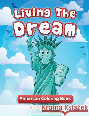 Living The Dream: American Coloring Book Jupiter Kids 9781683052791