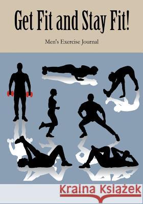 Get Fit and Stay Fit! Men's Exercise Journal Activinotes 9781683213079 Activinotes
