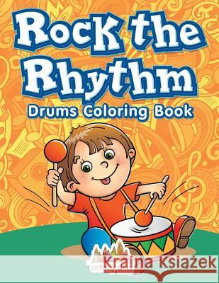 Rock the Rhythm Drums Coloring Book Activity Attic Books 9781683232971