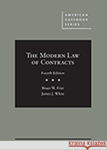 The Modern Law of Contracts Bruce W. Frier, James J. White 9781683285304