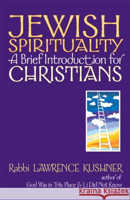 Jewish Spirituality: A Brief Introduction for Christians Lawrence Kushner 9781683361510