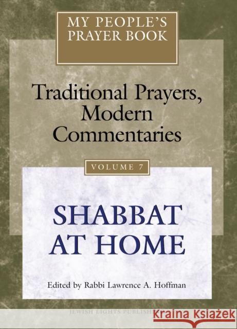 My People's Prayer Book Vol 7: Shabbat at Home Lawrence A., Rabbi Hoffman Marc Brettler Michael Chernick 9781683362159 Jewish Lights Publishing