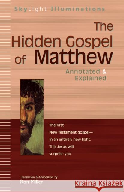 The Hidden Gospel of Matthew: Annotated & Explained Ron Miller Ron Miller 9781683363798 Skylight Paths Publishing