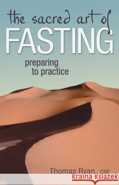 The Sacred Art of Fasting: Preparing to Practice Thomas Ryan 9781683364269