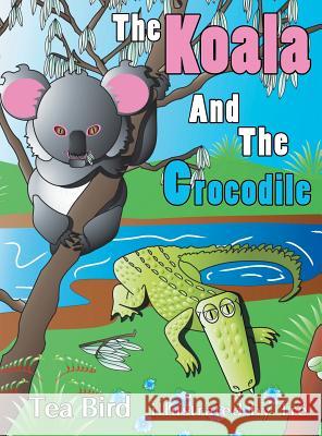 The Koala and The Crocodile Tea Bird 9781683485520 Page Publishing, Inc.