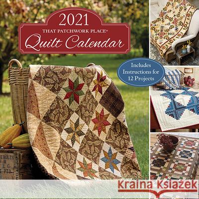 2021 That Patchwork Place Quilt Calendar That Patchwork Place 9781683560852