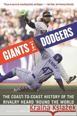 Giants vs. Dodgers: The Coast-To-Coast History of the Rivalry Heard 'Round the World Konte, Joe 9781683580447