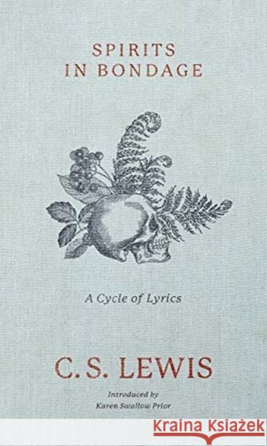 Spirits in Bondage: A Cycle of Lyrics C. S. Lewis Karen Swallow Prior 9781683593706 Lexham Press