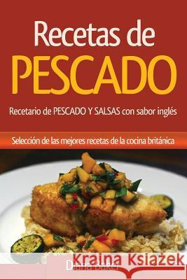 Recetas de Pescado con sabor inglés: Recetario de PESCADO Y SALSAS con sabor inglés Baker, Diana 9781683687986 Cooking Genius