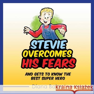 Stevie Overcomes His Fears: and gets to know the Best Super Hero Baker, Diana 9781683689737 Devocion Total Editorial