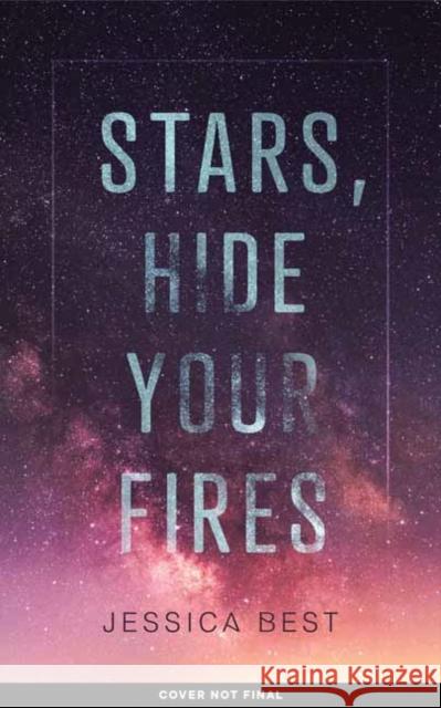 Stars, Hide Your Fires Jessica Best 9781683693512