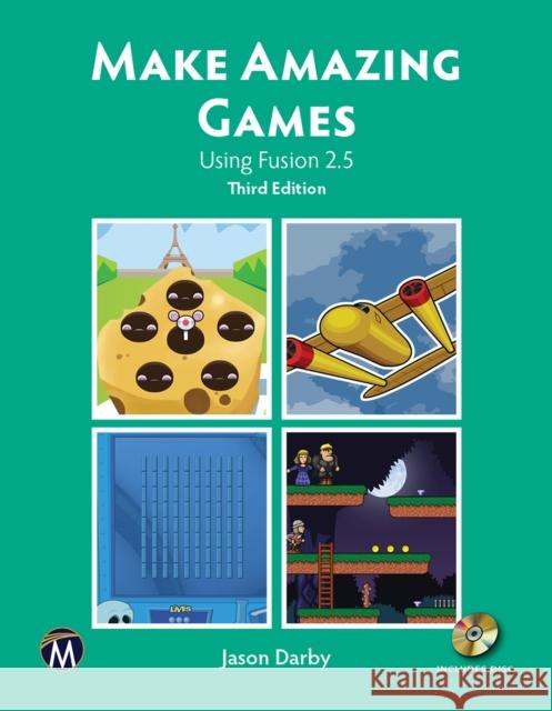 Make Amazing Games: Using Fusion 2.5 Jason Darby 9781683927006 Mercury Learning and Information